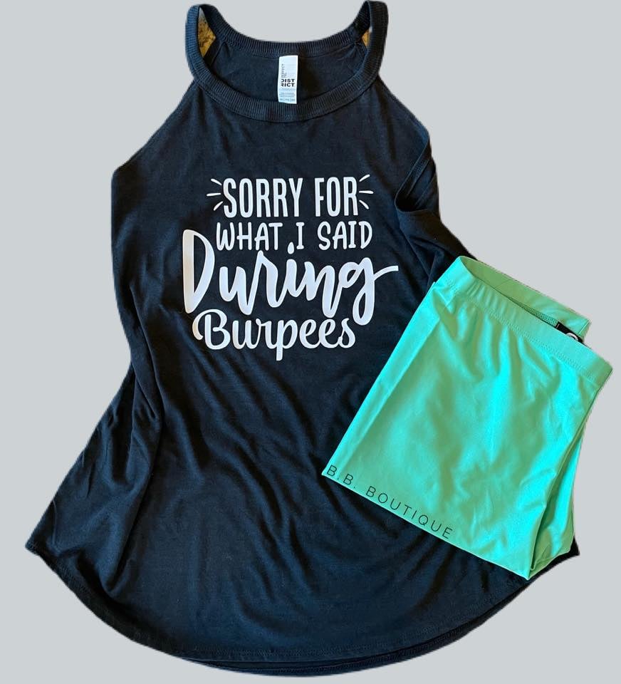 Sorry For What I said During Burpees - Rocker Tank
