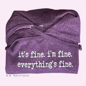it's fine. i'm fine. everything's fine. hoodie