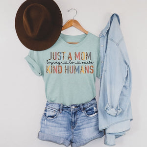 Just a Mom Trying to Raise Kind Humans Tee