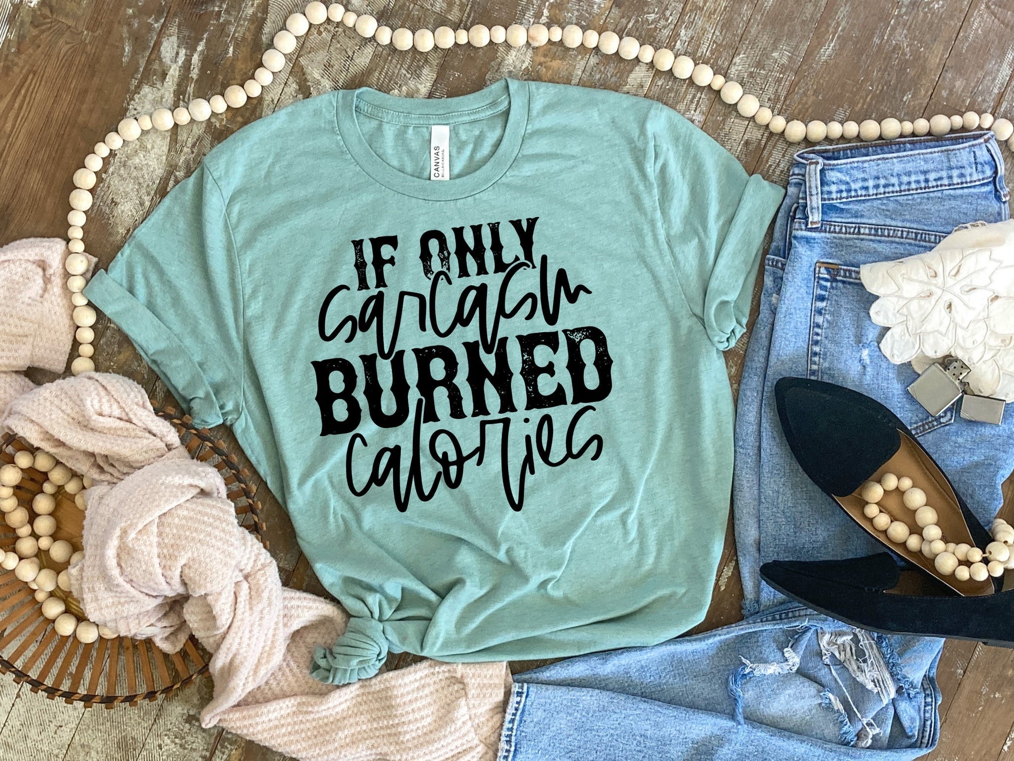 If Only Sarcasm Burned Calories Tee