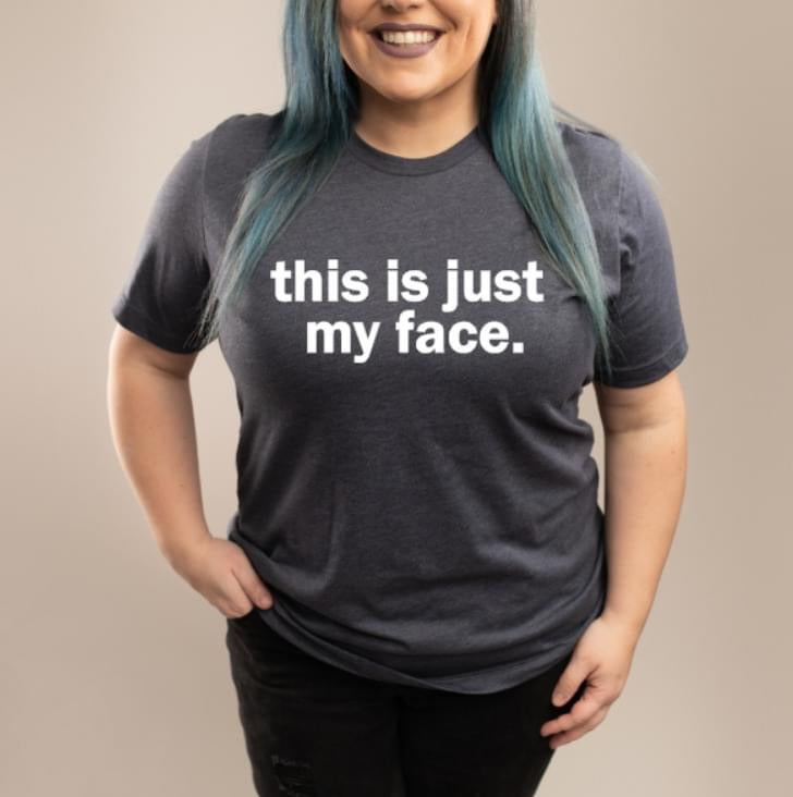 this is just my face tee