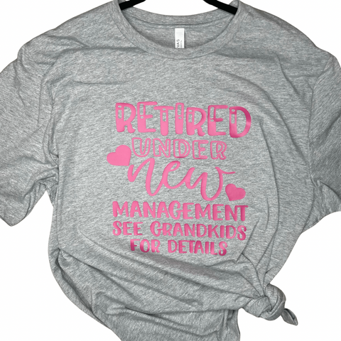 Retired Under New Management Tee