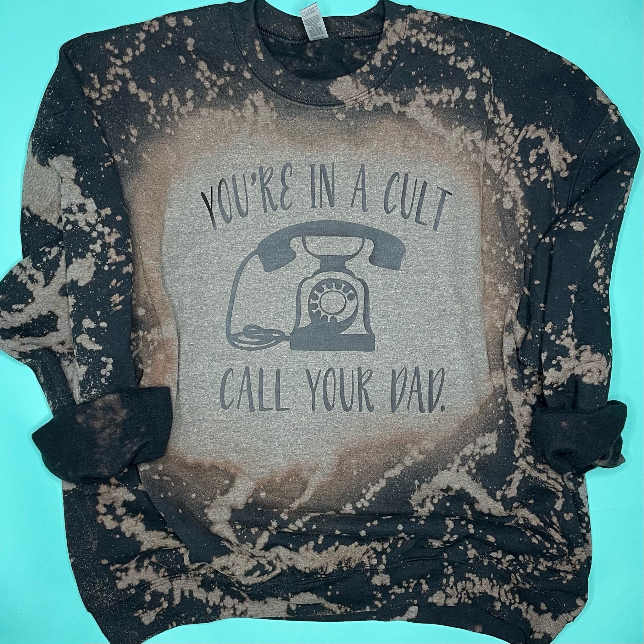 You're in a Cult, Call Your Dad Sweatshirt
