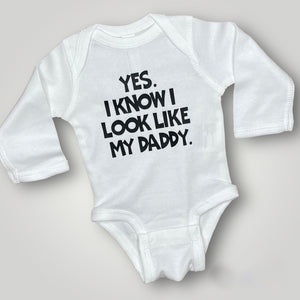 Yes. I know I look like my Daddy. Onesie