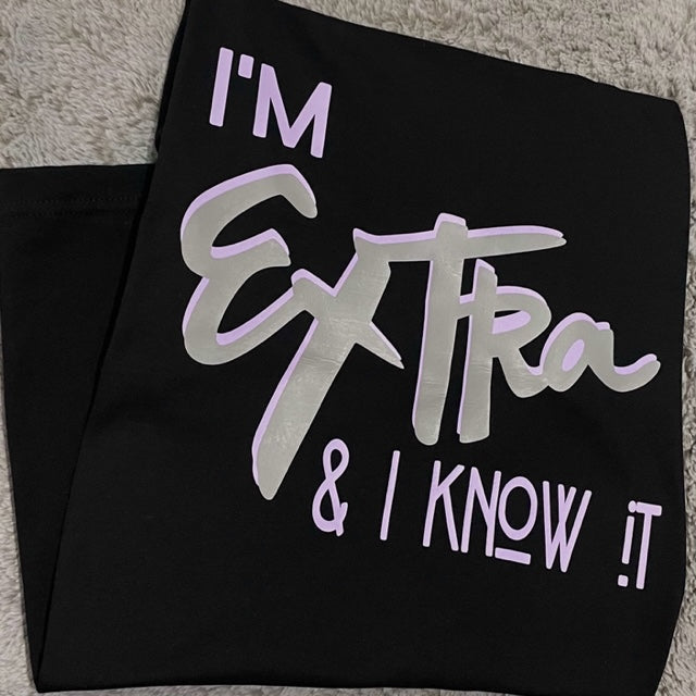 I'm Extra & I know it Tee