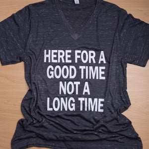 Here for a Good Time Not a Long Time Tee