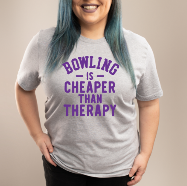 Bowling is Cheaper Than Therapy - Tee