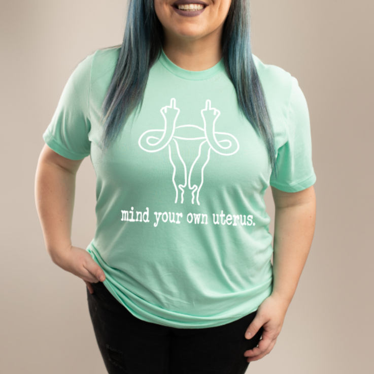 Mind Your Own Uterus Tee