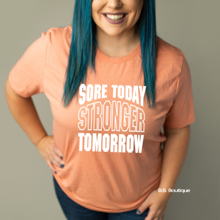 Sore Today; Stronger Tomorrow Tee