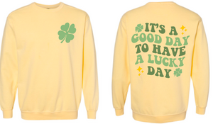 It's a Good Day to Have a Lucky Day Sweatshirt