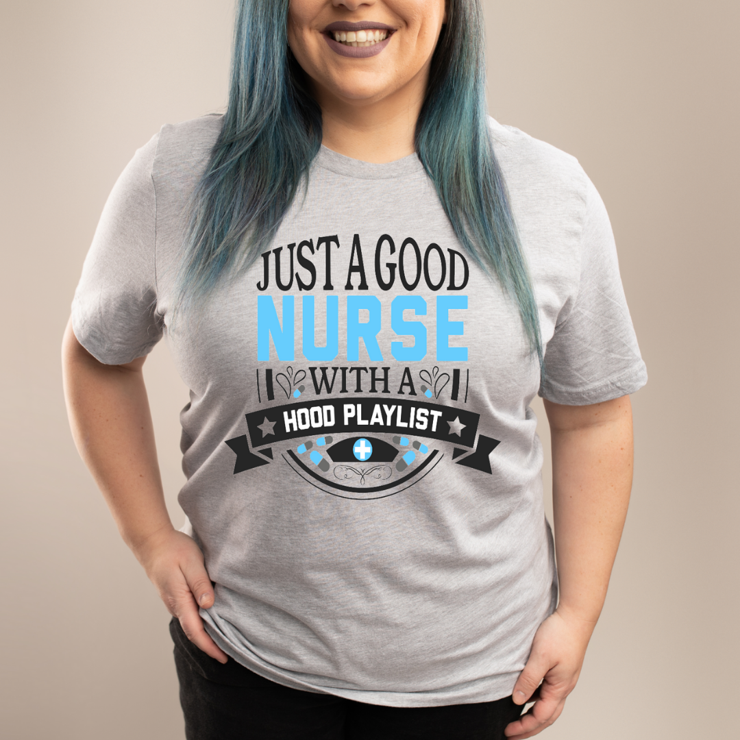 Just a Good Nurse with a Hood Playlist - Tee